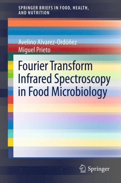 Miguel Prieto, Avelino Alvarez-Ordonez - Fourier Transform Infrared Spectroscopy in Food Microbiology, E-bok