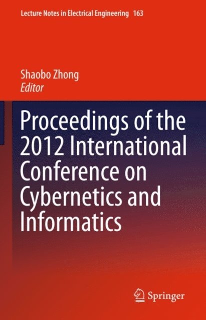 Shaobo Zhong - Proceedings of the 2012 International Conference on Cybernetics and Informatics, E-bok