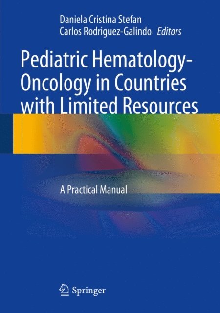 Carlos Rodriguez-Galindo, Daniela Cristina Stefan - Pediatric Hematology-Oncology in Countries with Limited Resources, E-bok