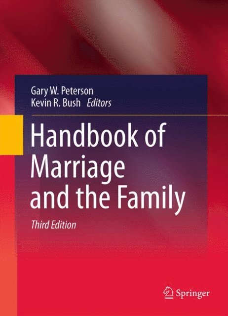 Kevin R. Bush, Gary W. Peterson - Handbook of Marriage and the Family, E-bok
