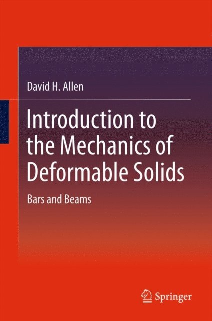 David H. Allen - Introduction to the Mechanics of Deformable Solids, E-bok