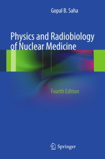 Gopal B. Saha - Physics and Radiobiology of Nuclear Medicine, E-bok. Tillgänglighet: Lägg i varukorg