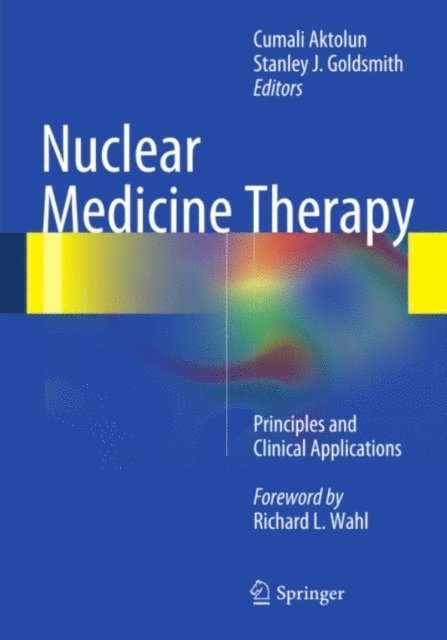 Stanley J. Goldsmith, Cumali Aktolun - Nuclear Medicine Therapy, E-bok
