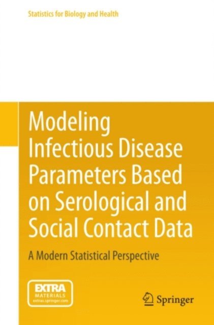Philippe Beutels, Pierre Van Damme, Christel Faes, Marc Aerts, Ziv Shkedy, Niel Hens - Modeling Infectious Disease Parameters Based on Serological and Social Contact Data, E-bok