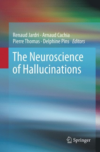 Delphine Pins, Pierre Thomas, Arnaud Cachia, Renaud Jardri - Neuroscience of Hallucinations, E-bok