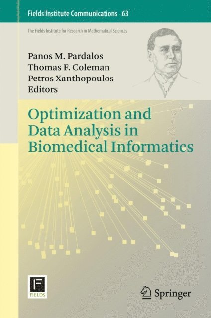 Petros Xanthopoulos, Thomas F. Coleman, Panos M. Pardalos - Optimization and Data Analysis in Biomedical Informatics, E-bok