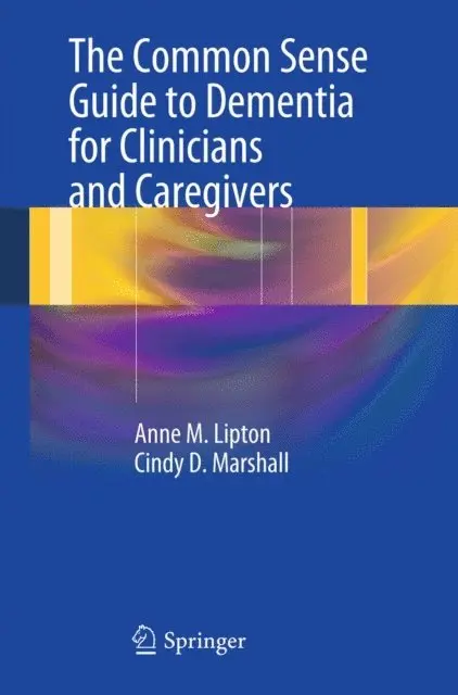 Cindy D. Marshall, Anne M. Lipton - Common Sense Guide to Dementia For Clinicians and Caregivers, E-bok. Tillgänglighet: Lägg i varukorg