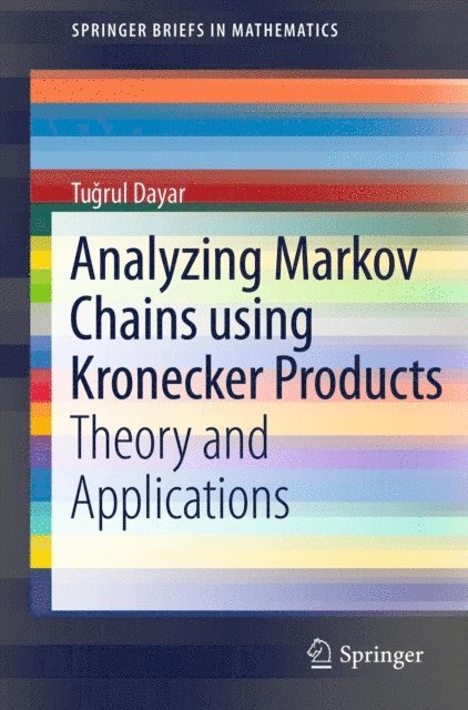 Tugrul Dayar - Analyzing Markov Chains using Kronecker Products, E-bok