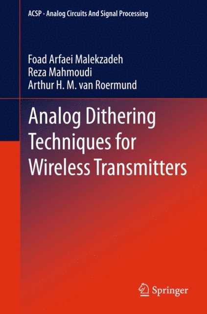 Arthur H.M. van Roermund, Reza Mahmoudi, Foad Arfaei Malekzadeh - Analog Dithering Techniques for Wireless Transmitters, E-bok