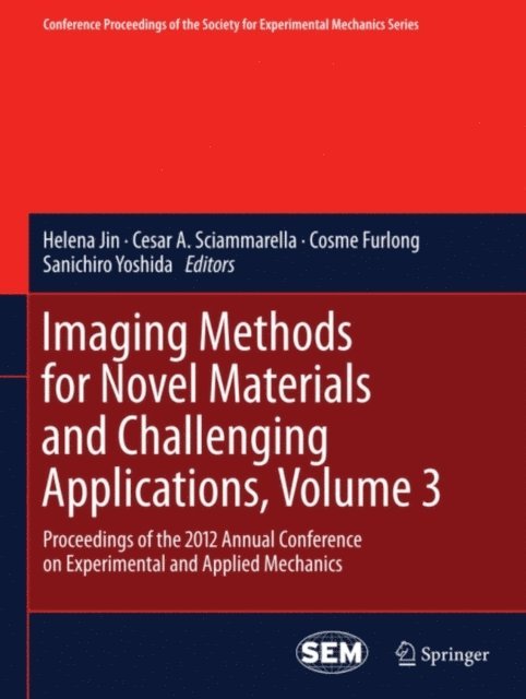 Sanichiro Yoshida, Cosme Furlong, Cesar Sciammarella, Helena Jin - Imaging Methods for Novel Materials and Challenging Applications, Volume 3, E-bok