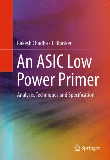 J. Bhasker, Rakesh Chadha - ASIC Low Power Primer, E-bok