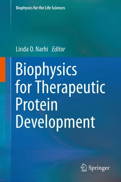 Linda O. Narhi - Biophysics for Therapeutic Protein Development, E-bok