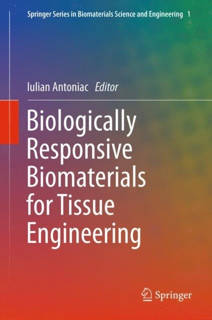 Iulian Antoniac - Biologically Responsive Biomaterials for Tissue Engineering, E-bok