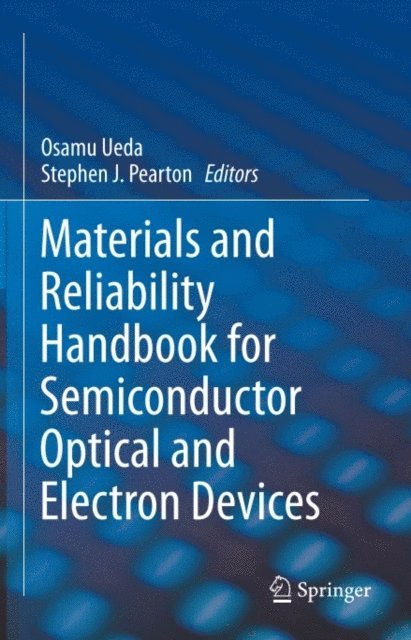 Stephen J. Pearton, Osamu Ueda - Materials and Reliability Handbook for Semiconductor Optical and Electron Devices, E-bok