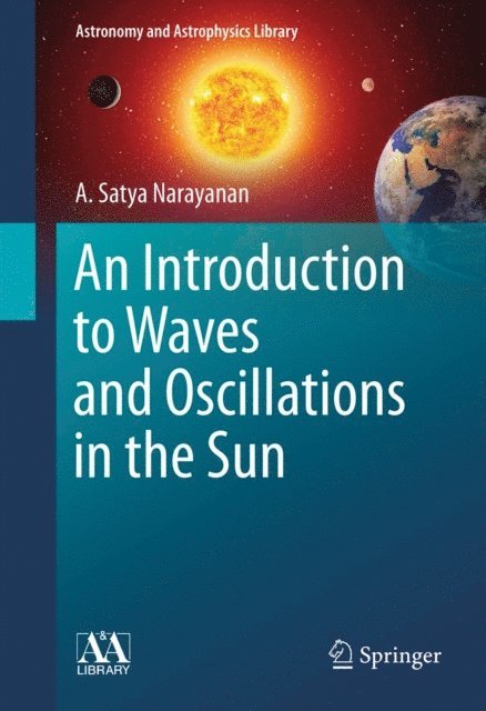 A. Satya Narayanan - Introduction to Waves and Oscillations in the Sun, E-bok