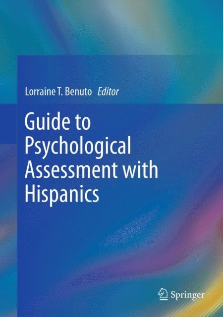Lorraine T. Benuto - Guide to Psychological Assessment with Hispanics, E-bok