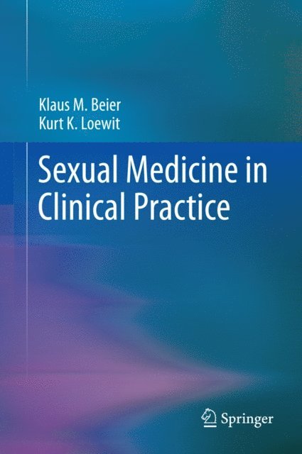 Kurt K. Loewit, Klaus M. Beier - Sexual Medicine in Clinical Practice, E-bok
