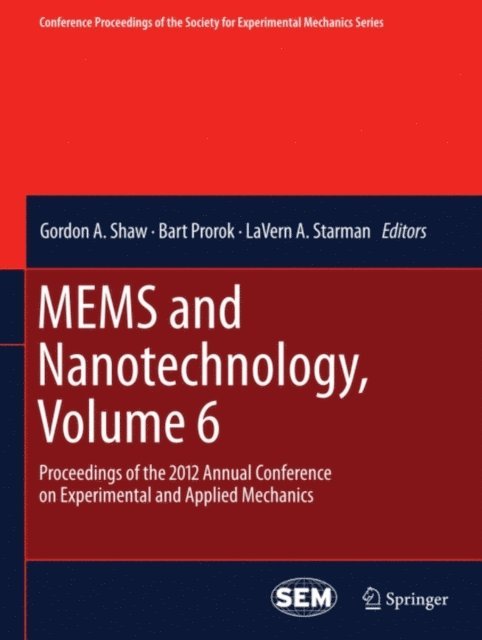 LaVern A. Starman, Barton C. Prorok, Gordon A. Shaw - MEMS and Nanotechnology, Volume 6, E-bok