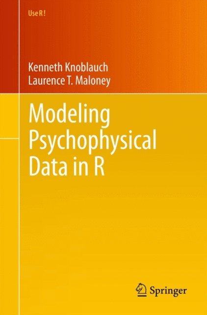 Laurence T. Maloney, Kenneth Knoblauch - Modeling Psychophysical Data in R, E-bok