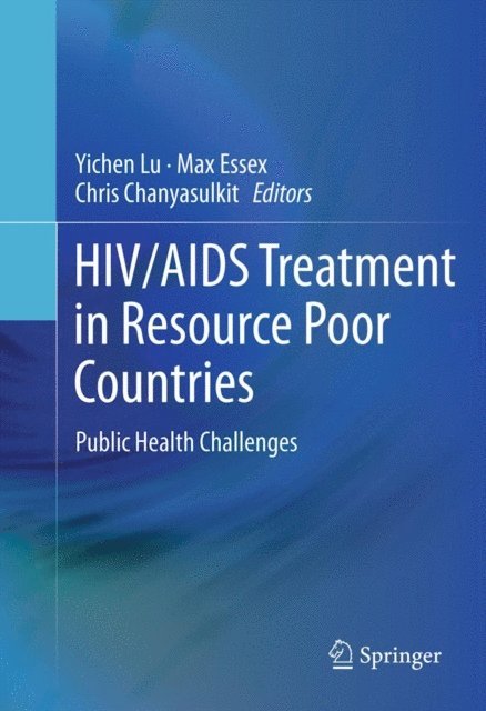 Chris Chanyasulkit, Max Essex, Yichen Lu - HIV/AIDS Treatment in Resource Poor Countries, E-bok