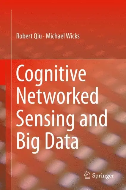 Michael Wicks, Robert Qiu - Cognitive Networked Sensing and Big Data, E-bok. Tillgänglighet: Lägg i varukorg