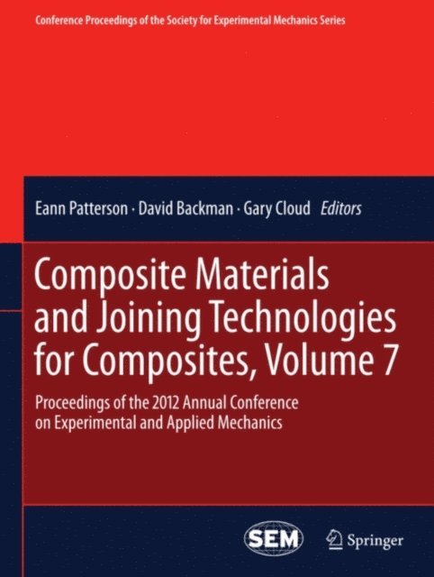 Gary Cloud, David Backman, Eann Patterson - Composite Materials and Joining Technologies for Composites, Volume 7, E-bok