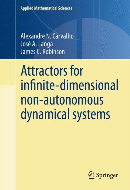 James Robinson, Jose A. Langa, Alexandre Carvalho - Attractors for infinite-dimensional non-autonomous dynamical systems, E-bok