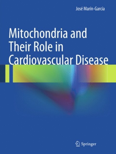 Jose Marin-Garcia - Mitochondria and Their Role in Cardiovascular Disease, E-bok