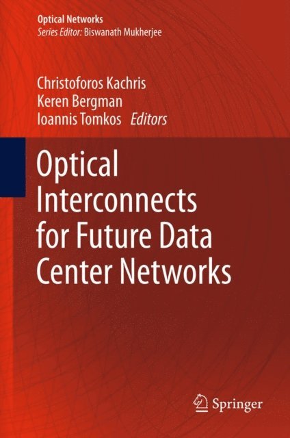 Ioannis Tomkos, Keren Bergman, Christoforos Kachris - Optical Interconnects for Future Data Center Networks, E-bok