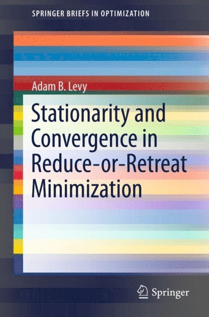 Adam B. Levy - Stationarity and Convergence in Reduce-or-Retreat Minimization, E-bok