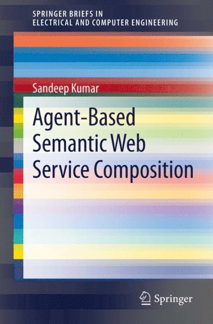 Sandeep Kumar - Agent-Based Semantic Web Service Composition, E-bok