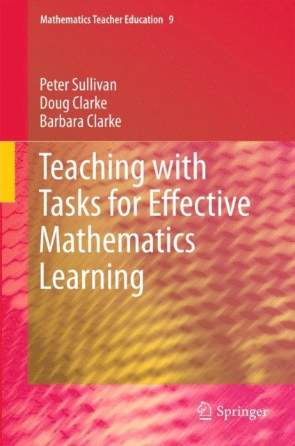 Barbara Clarke, Doug Clarke, Peter Sullivan - Teaching with Tasks for Effective Mathematics Learning, E-bok