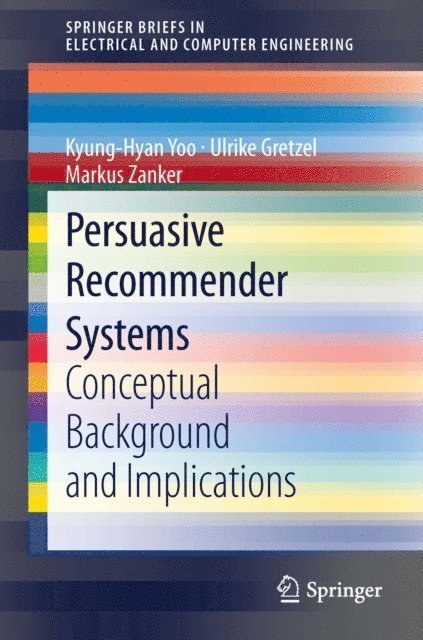 Markus Zanker, Ulrike Gretzel, Kyung-Hyan Yoo - Persuasive Recommender Systems, E-bok