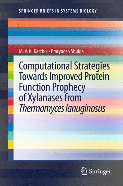 Pratyoosh Shukla, MVK Karthik - Computational Strategies Towards Improved Protein Function Prophecy of Xylanases from Thermomyces lanuginosus, E-bok