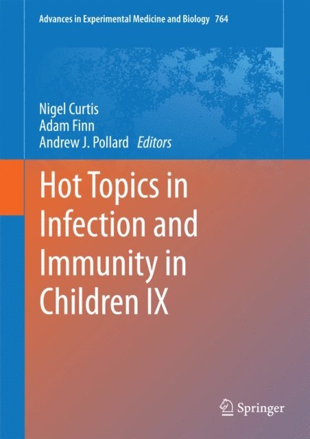 Andrew J. Pollard, Adam Finn, Nigel Curtis - Hot Topics in Infection and Immunity in Children IX, E-bok