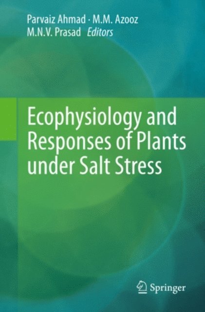 M.N.V. Prasad, M.M. Azooz, Parvaiz Ahmad - Ecophysiology and Responses of Plants under Salt Stress, E-bok