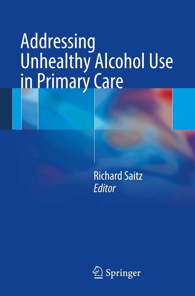 Richard Saitz - Addressing Unhealthy Alcohol Use in Primary Care, Häftad