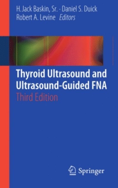 Robert A. Levine, Daniel S. Duick, H. Jack Baskin, Sr. - Thyroid Ultrasound and Ultrasound-Guided FNA, E-bok