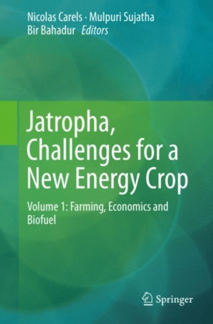Bir Bahadur, Mulpuri Sujatha, Nicolas Carels - Jatropha, Challenges for a New Energy Crop, E-bok