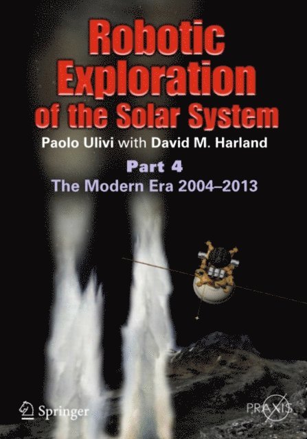 David M. Harland, Paolo Ulivi - Robotic Exploration of the Solar System, E-bok