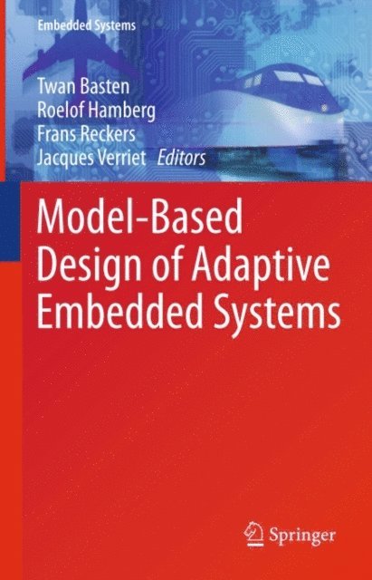 Jacques Verriet, Frans Reckers, Roelof Hamberg, Twan Basten - Model-Based Design of Adaptive Embedded Systems, E-bok