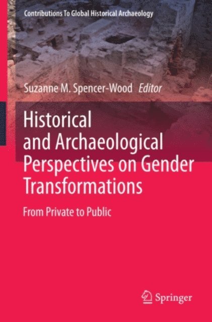 Suzanne M. Spencer-Wood - Historical and Archaeological Perspectives on Gender Transformations, E-bok