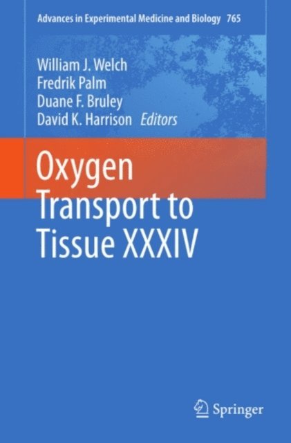 David K. Harrison, Duane F. Bruley, Fredrik Palm, William J. Welch - Oxygen Transport to Tissue XXXIV, E-bok