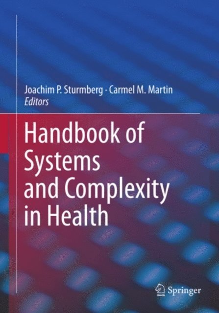 Carmel Martin, Joachim P Sturmberg - Handbook of Systems and Complexity in Health, E-bok. Tillgänglighet: Lägg i varukorg