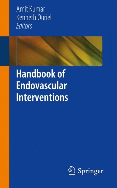 Kenneth Ouriel, Amit Kumar - Handbook of Endovascular Interventions, E-bok