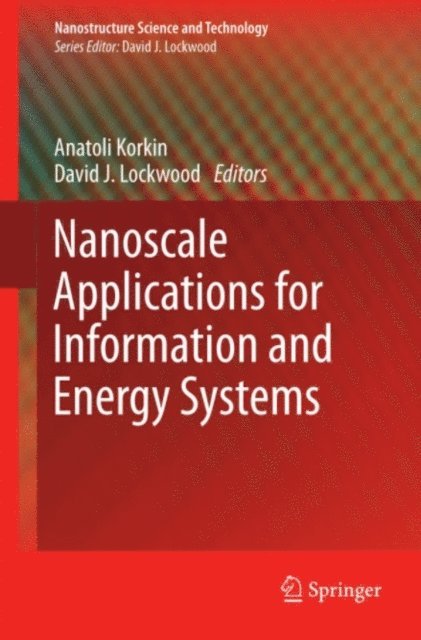 David J. Lockwood, Anatoli Korkin - Nanoscale Applications for Information and Energy Systems, E-bok