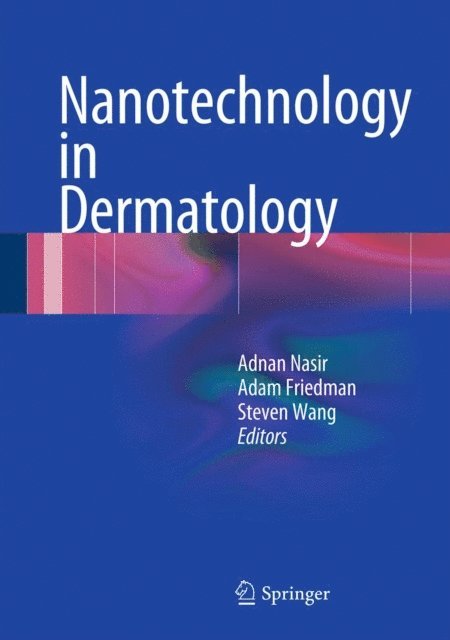 Steven Wang, Adam Friedman, Adnan Nasir - Nanotechnology in Dermatology, E-bok