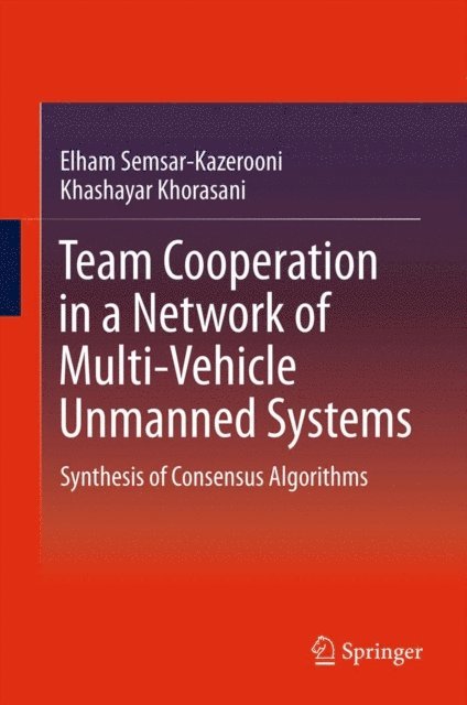 Khashayar Khorasani, Elham Semsar-Kazerooni - Team Cooperation in a Network of Multi-Vehicle Unmanned Systems, E-bok