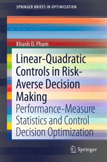 Khanh D. Pham - Linear-Quadratic Controls in Risk-Averse Decision Making, E-bok