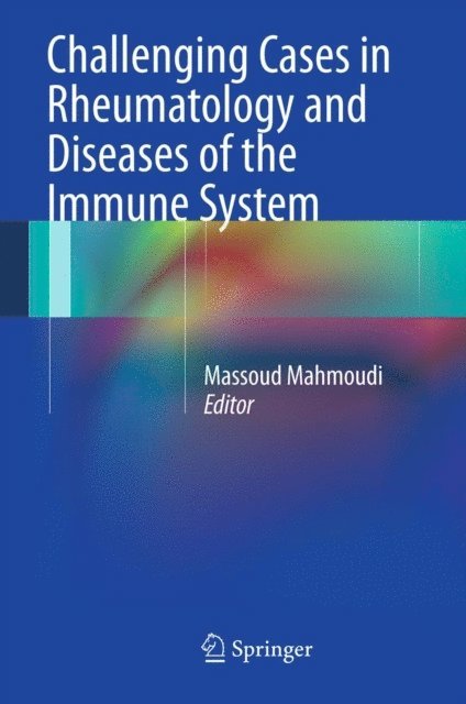 Massoud Mahmoudi - Challenging Cases in Rheumatology and Diseases of the Immune System, E-bok. Tillgänglighet: Lägg i varukorg